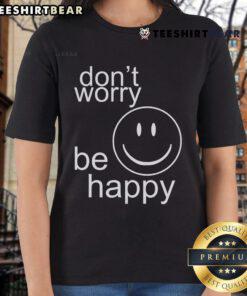 Nice Don't Worry Be Happy Ladies Tee featuring a cheerful design, perfect for casual and uplifting style.