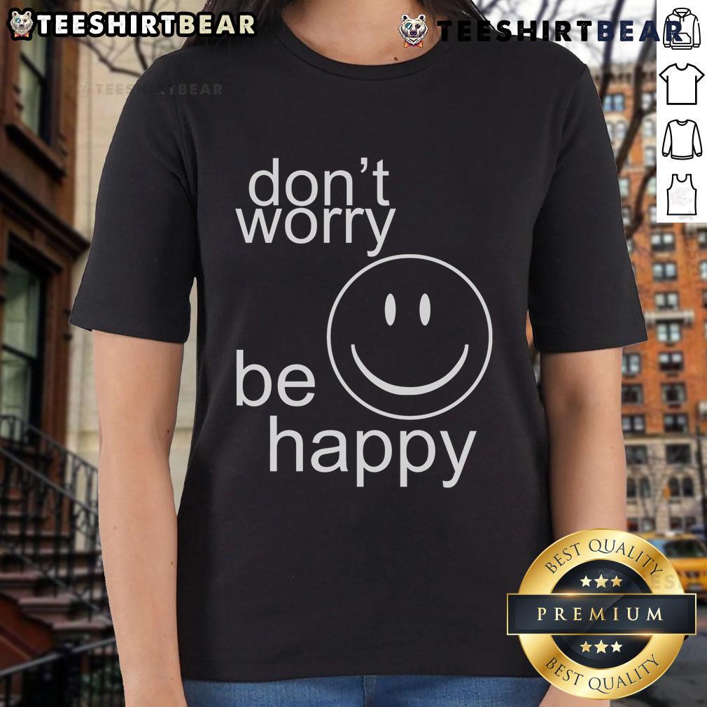 Nice Don't Worry Be Happy Ladies Tee featuring a cheerful design, perfect for casual and uplifting style.