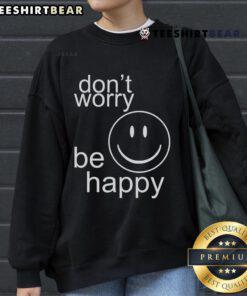 Cozy 'Don't Worry Be Happy' sweatshirt in vibrant colors, perfect for casual wear and spreading positivity.