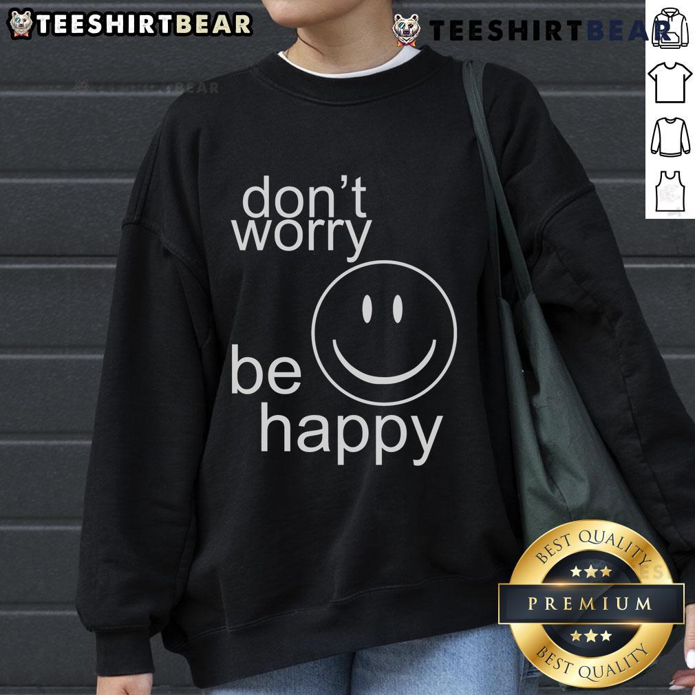 Cozy 'Don't Worry Be Happy' sweatshirt in vibrant colors, perfect for casual wear and spreading positivity.
