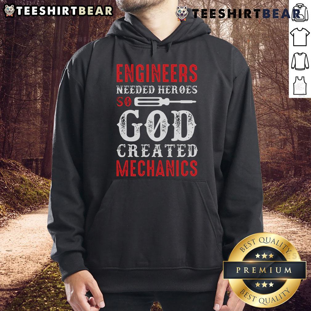 Nice Engineers Needed Heroes So God Created Mechanics Hoodie design featuring bold text and a stylish graphic.