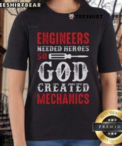 Nice Engineers Needed: Heroes So God Created Mechanics Ladies Tee showcasing a stylish graphic design for women.