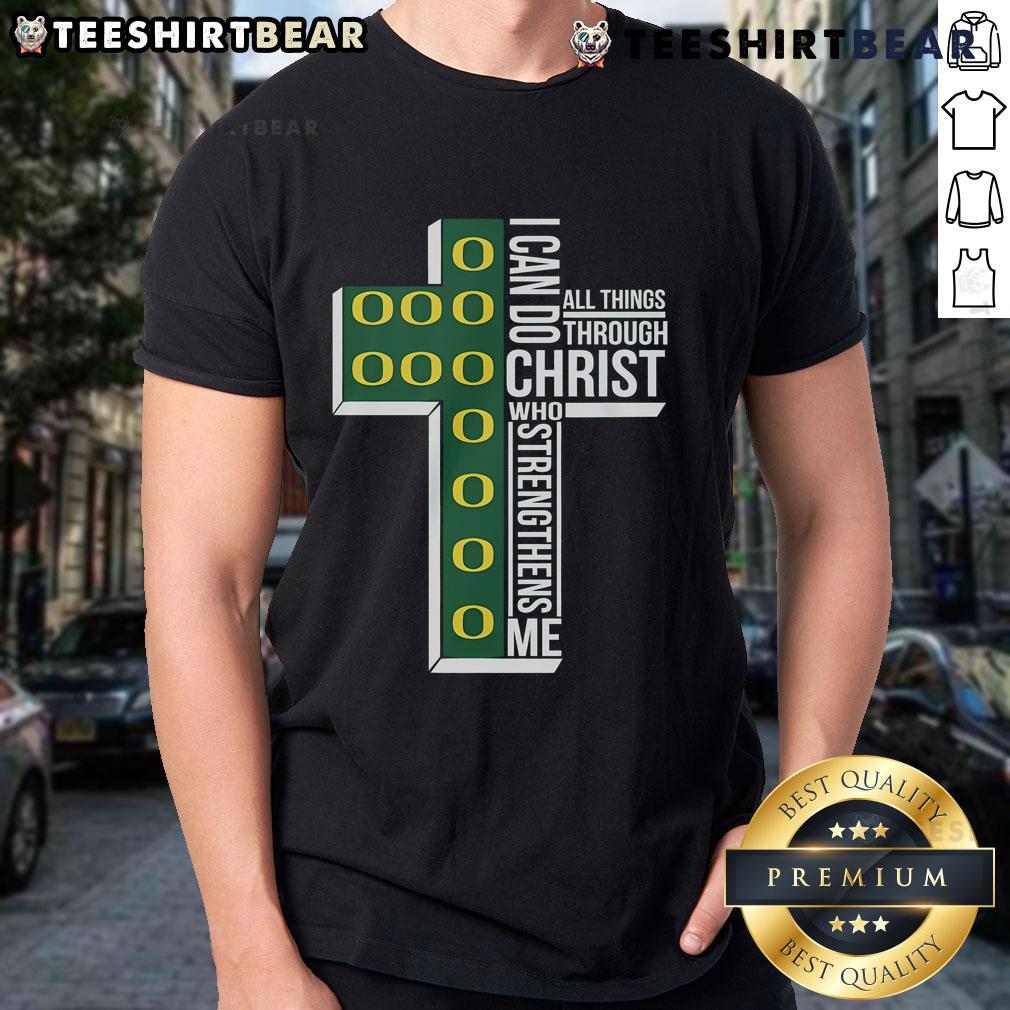 Nice I Can Go All Things Through Christ Who Strengthens Me Oregon Ducks T-Shirt featuring vibrant team colors and logo.