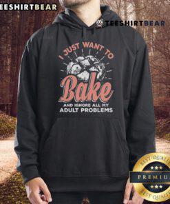 Cozy hoodie with 'Nice, I Just Want To Bake And Ignore All My Adult Problems' text, perfect for baking enthusiasts.