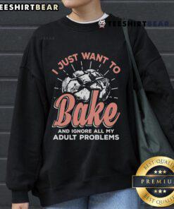 Cozy 'Nice, I Just Want To Bake And Ignore All My Adult Problems' sweatshirt, perfect for baking lovers and stress relief.