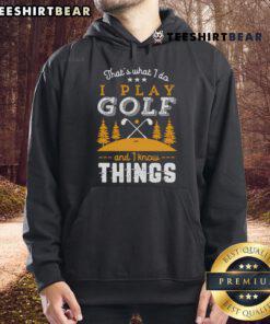 Funny vintage golfer hoodie design featuring 'Nice, I play golf and I know things' text for golf enthusiasts.