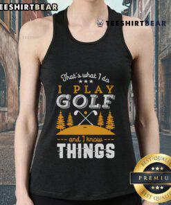 Vintage golfer tank top with the phrase 'Nice, I play golf and I know things' in a humorous design, perfect for golf lovers.