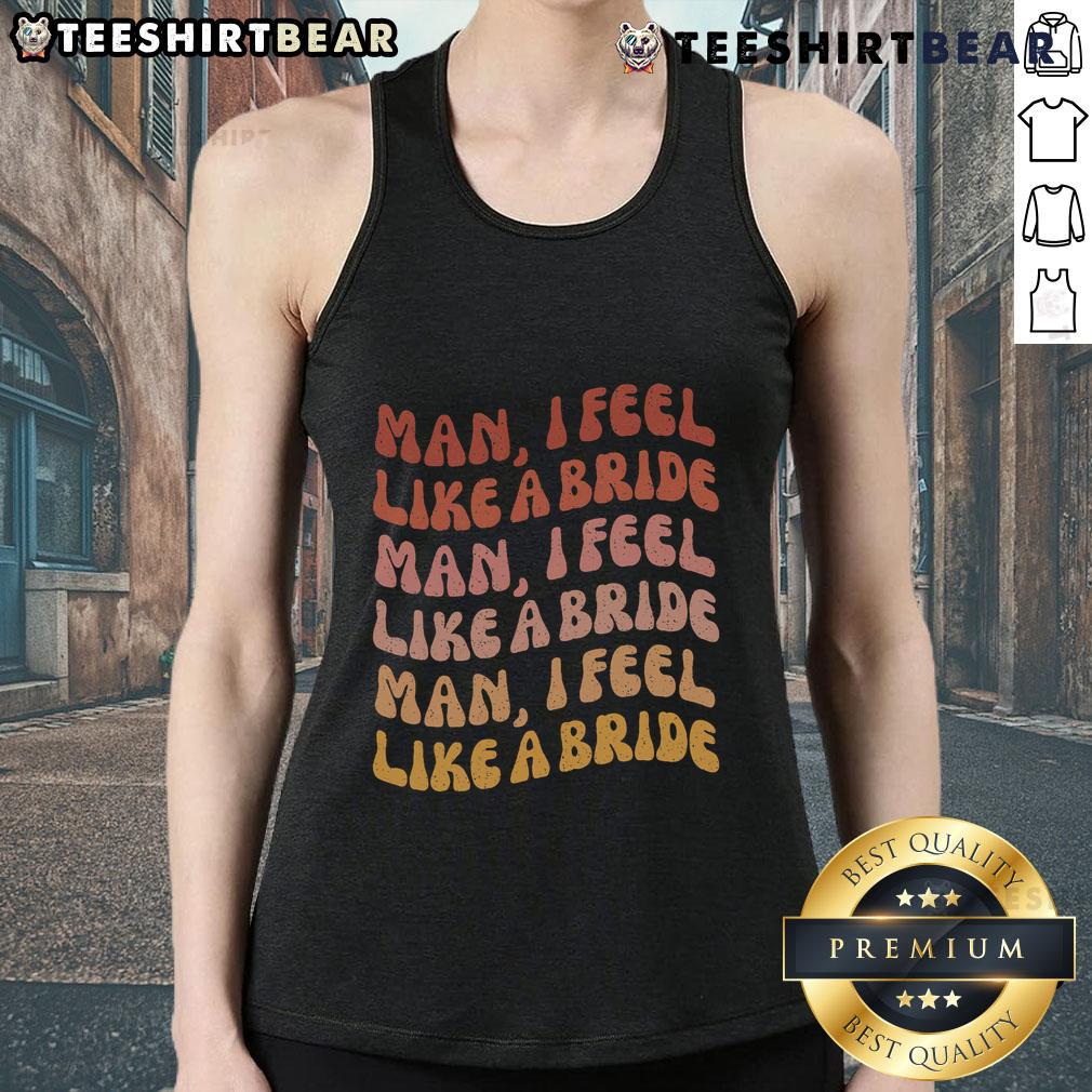 Fun bachelorette party tank top featuring 'I Feel Like A Bride' slogan, perfect for celebrating the bride-to-be.