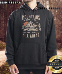 Cozy hoodie with 'Nice Mountains Aren't Just Funny, They're Hill Areas' design, perfect for nature lovers and outdoor enthusiasts.