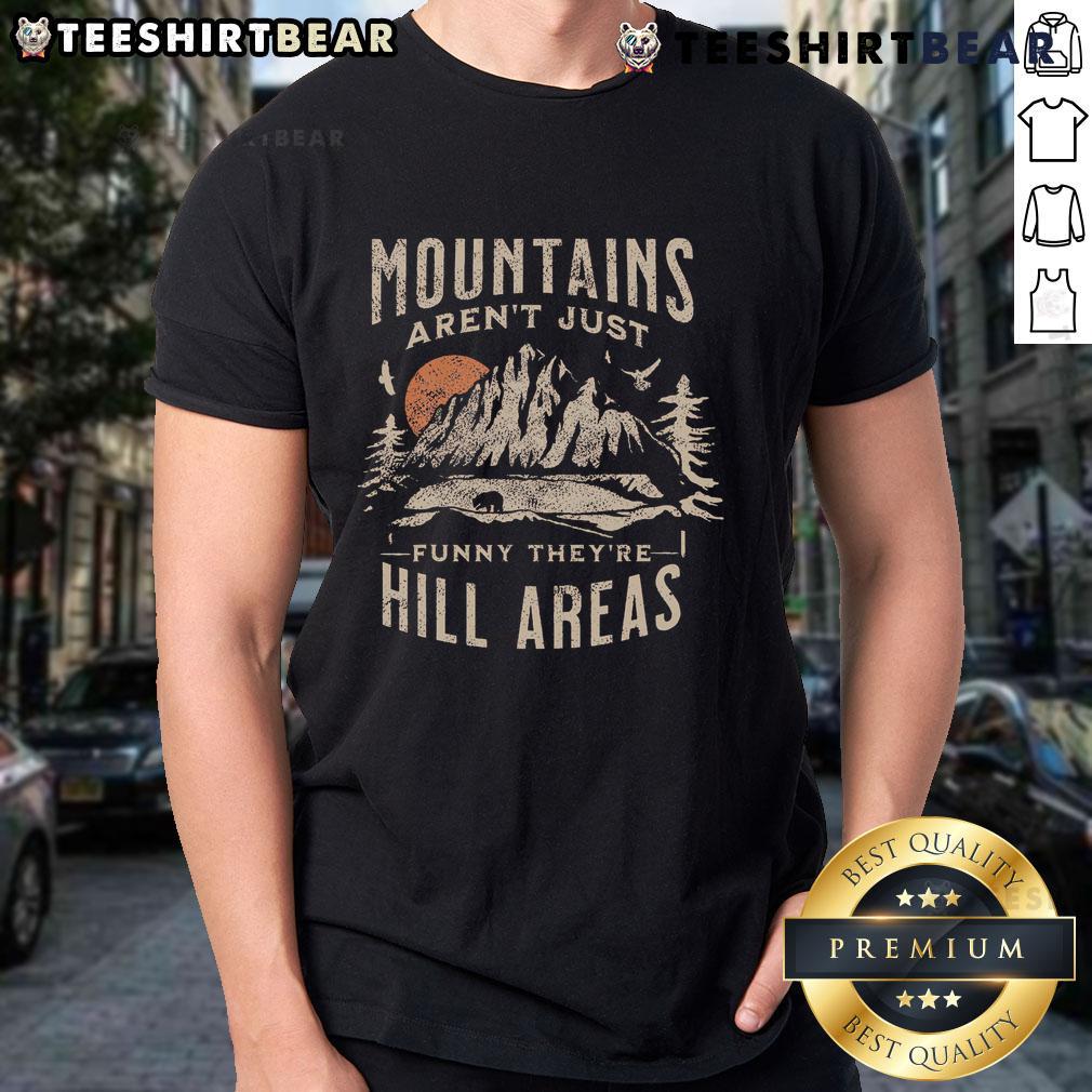 Nice Mountains Aren't Just Funny They're Hill Areas T-Shirt featuring a playful mountain graphic and witty text design.