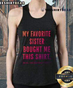 Funny gift tank top saying 'My Favorite Sister Bought Me This' perfect for showcasing sibling love and humor.