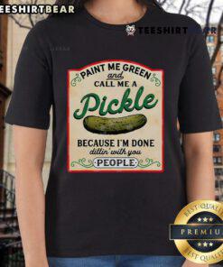 Nice Paint Me Green And Call Me A Pickle Ladies Tee featuring a fun pickle graphic on a stylish women's shirt.