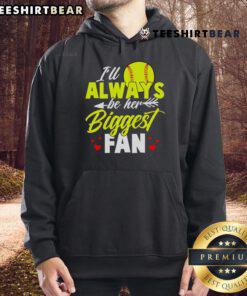 Softball hoodie featuring 'I'll Always Be Her Biggest Fan' design, perfect for proud softball supporters and enthusiasts.
