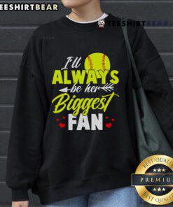 Softball sweatshirt with 'I'll Always Be Her Biggest Fan' design, perfect for softballs fans and supporters.