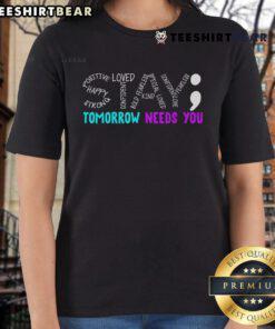 Nice Stay Tomorrow Needs You Ladies Tee featuring stylish design and comfortable fit for casual wear.