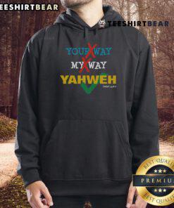 Christian hoodie featuring 'Nice Your Way, My Way, Yahweh' text, perfect for expressing faith and style.