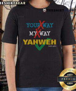Nice Your Way My Way Yahweh Christian Ladies Tee in stylish design, perfect for faith-inspired fashion and everyday wear.