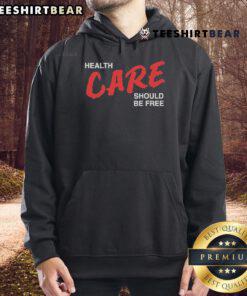 Official Health Care Should Be Free Hoodie in black, promoting affordable healthcare with a bold message.