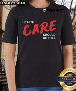 Official Health Care Should Be Free Ladies Tee in stylish design, promoting health care accessibility for all women.
