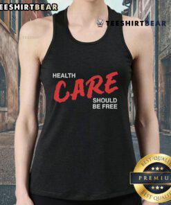 Official Health Care Should Be Free tank top featuring a bold graphic design promoting free healthcare access.