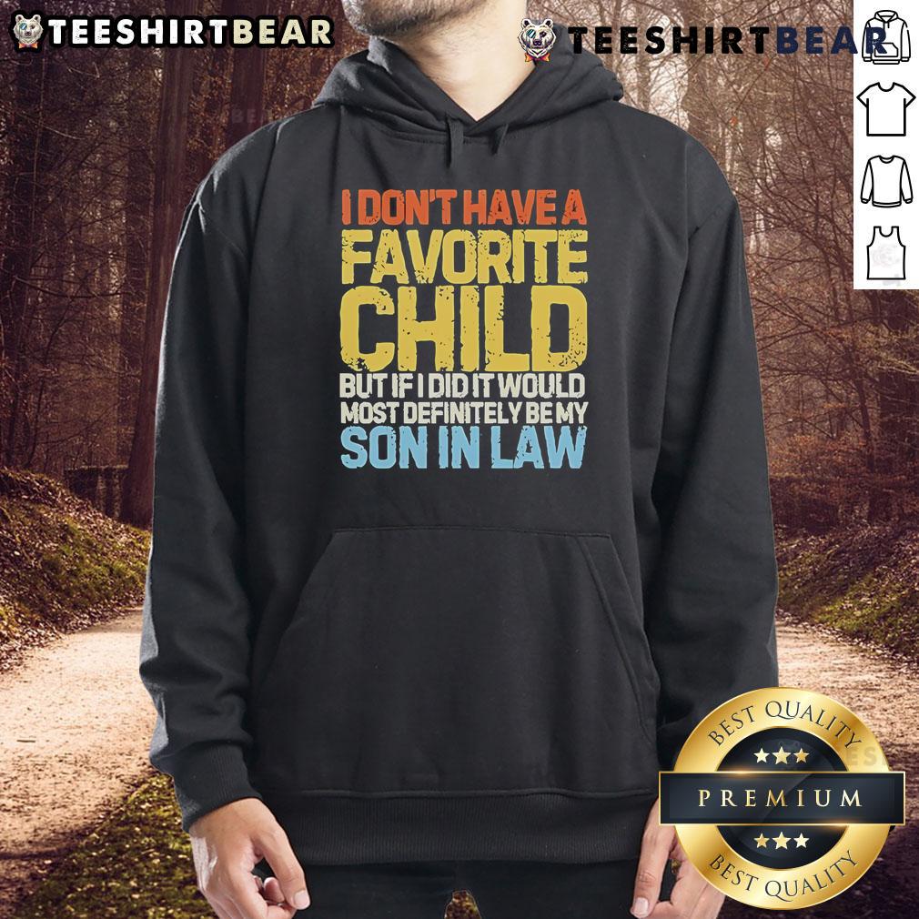 Official 'I Don't Have A Favorite Child But If I Did It Would Most Definitely Be My Son-In-Law' hoodie design