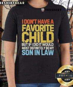 Official I Don't Have A Favorite Child Tee featuring humorous text about son-in-law, perfect for family gatherings.