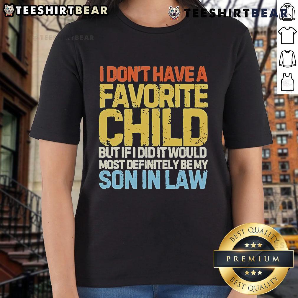Official I Don't Have A Favorite Child Tee featuring humorous text about son-in-law, perfect for family gatherings.