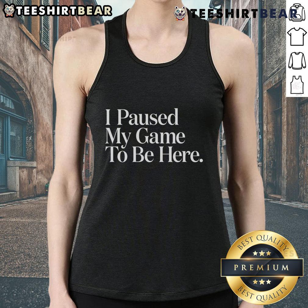 Official I Paused My Game To Be Here Gaming Tank Top for gamers, featuring a fun design perfect for gaming enthusiasts.