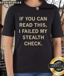 Official If You Can Read This I Failed My Stealth Check Ladies Tee featuring humorous gaming design for gamers.