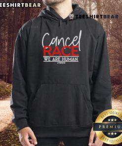 Official J French Cancel Race We Are Human Hoodie featuring bold text design and comfortable fit for all sizes.