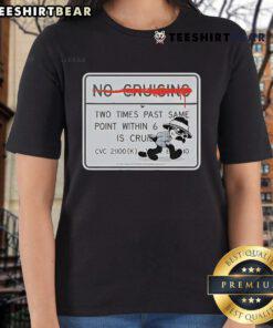 Official No Cruising Two Times Past Same Point Within 6 Ladies Tee featuring bold graphics and a stylish design for women.