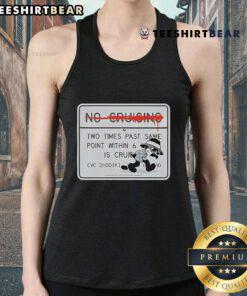 Official No Cruising Two Times Past Same Point Within 6 Tank Top featuring bold graphic design and comfortable fit.