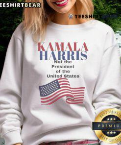 Kamala Harris sweatshirt featuring the phrase 'Not the President of the United States 2025' for political statement enthusiasts.
