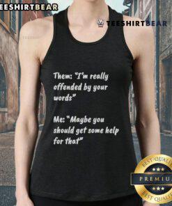 Official Them I'm Really Offended tank top featuring bold text, perfect for expressing strong opinions with style.
