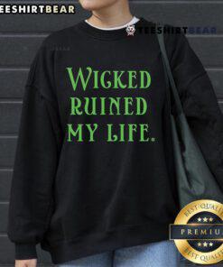 Official Wicked Ruined My Life Sweatshirt featuring a stylish design for fans of the popular musical.