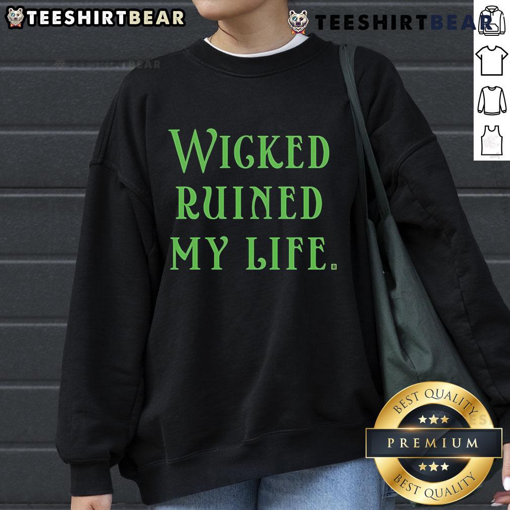 Official Wicked Ruined My Life Sweatshirt featuring a stylish design for fans of the popular musical.