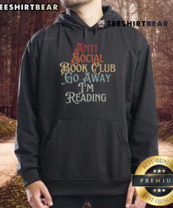Premium Anti-Social Book Club hoodie with 'Go Away I'm Reading' slogan, perfect for bookworms and introverts.