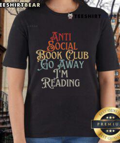 Funny bookworm ladies tee featuring 'Go Away I'm Reading' slogan for premium anti-social book club enthusiasts.