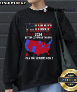 Premium Trump sweatshirt featuring a USA election map, showcasing better coverage than 5G for Trump 2024 supporters.