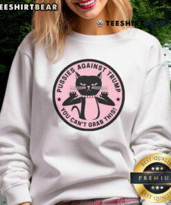 Alt Text: Pussycats Against Trump sweatshirt featuring a playful design with cats and the phrase 'You Can't Grab This'.