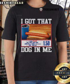 Ironic 'I Got That Dog In Me' hotdog meme on a ladies tee, perfect for dog lovers and meme enthusiasts.
