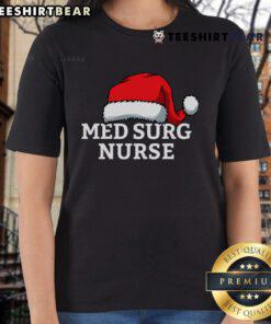 Top Med Surg Nurse Christmas Santa Hat Ladies Tee featuring festive design for healthcare professionals during holidays.