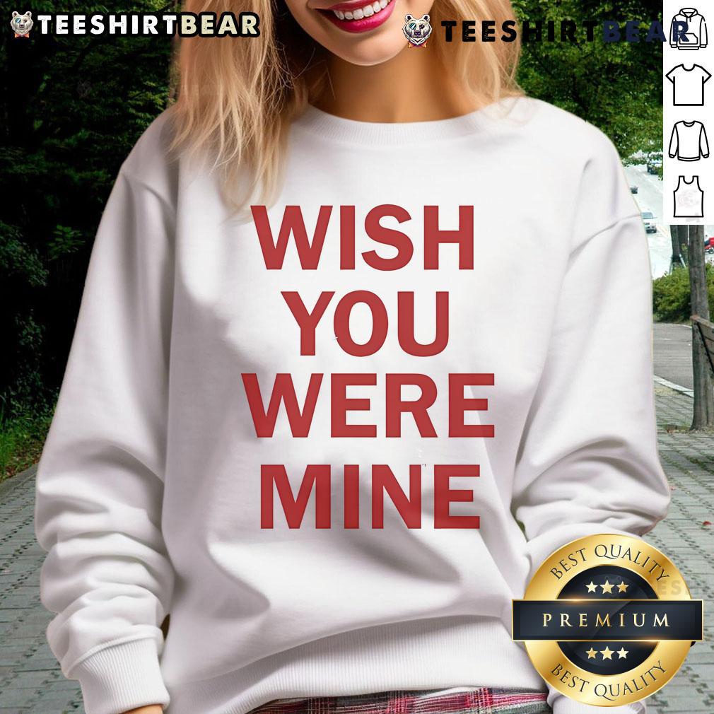 Alt Text: Cozy 'Top Wish You Were Mine Sweatshirt' in soft fabric, perfect for casual wear and expressing heartfelt sentiments.
