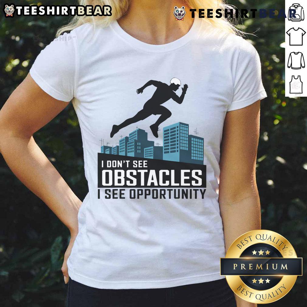 Awesome 'I Dont See Obstacles, I See Opportunity' freerunning parkour ladies tee featuring dynamic design and vibrant colors.