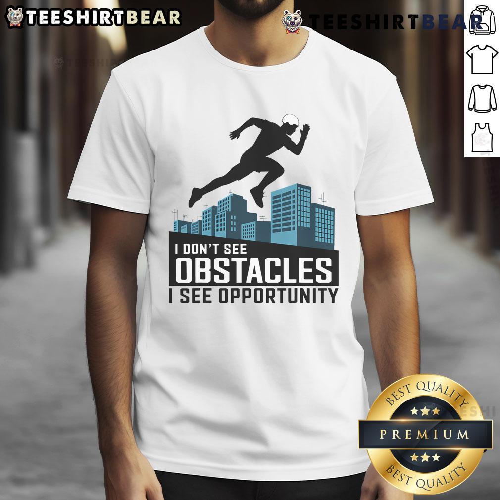 Awesome I Don't See Obstacles I See Opportunity Freerunning Parkour T-Shirt design featuring dynamic parkour graphics.