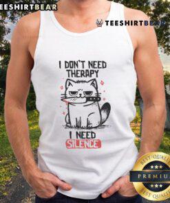 Funny cat tank top featuring the phrase I Don't Need Therapy, I Need Silence, perfect for cat lovers and humor enthusiasts.