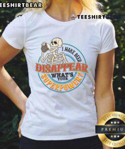 Funny skeleton ladies tee with 'I Make Beer Disappear, What's Your Superpower?' graphic for beer lovers.