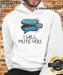 Funny I Will Mute You Audio Sound Hoodie featuring a playful graphic, perfect for music lovers and humor enthusiasts.