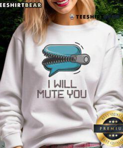 Funny 'I Will Mute You' audio sound sweatshirt featuring a humorous design perfect for audio lovers and gift ideas.