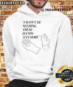 Funny 'I Won't Be Needing These Hands Anymore' hoodie design featuring playful graphic and bold text in vibrant colors.